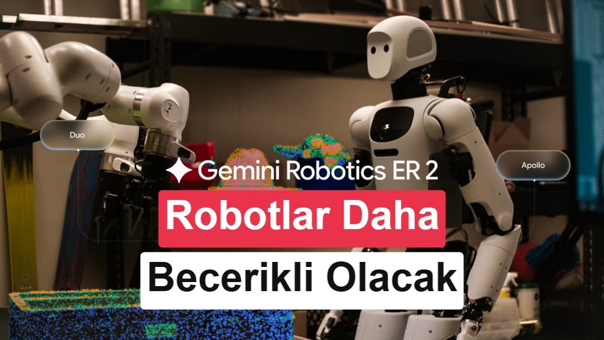Google Deepmind, Fiziksel Robotlar İçin Geliştirdiği Yeni Yapay Zeka Modeli Gemini Robotics 2'Yi Duyurdu